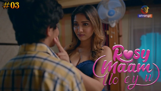 Rosy Maam I Love You Part 1 – S01E04 – 2024 – Hindi Hot Web Series – Atrangii