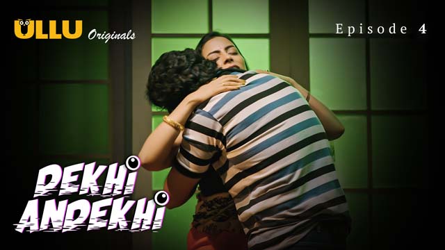 Dekhi Andekhi Part 1 S01E04 2023 Hindi Hot Web Series – Ullu