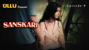 Sanskari Part 2 S01E09 2023 Hindi Hot Web Series – Ullu